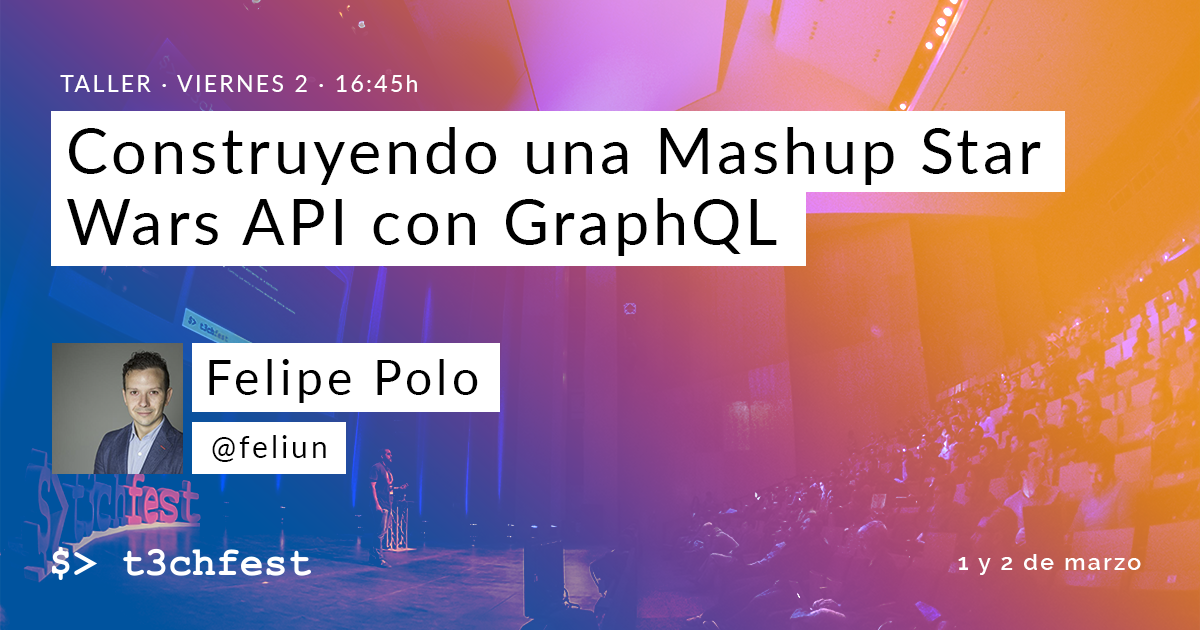 construyendo-una-mashup-star-wars-api-con-graphql-t3chfest-2018